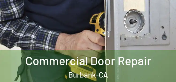  Commercial Door Repair Burbank-CA