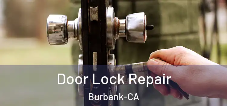  Door Lock Repair Burbank-CA