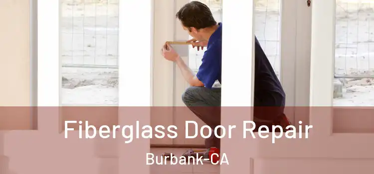  Fiberglass Door Repair Burbank-CA