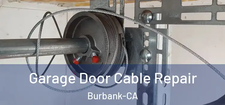  Garage Door Cable Repair Burbank-CA