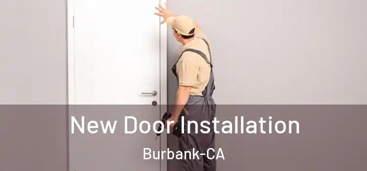  New Door Installation Burbank-CA