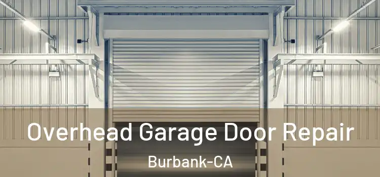  Overhead Garage Door Repair Burbank-CA